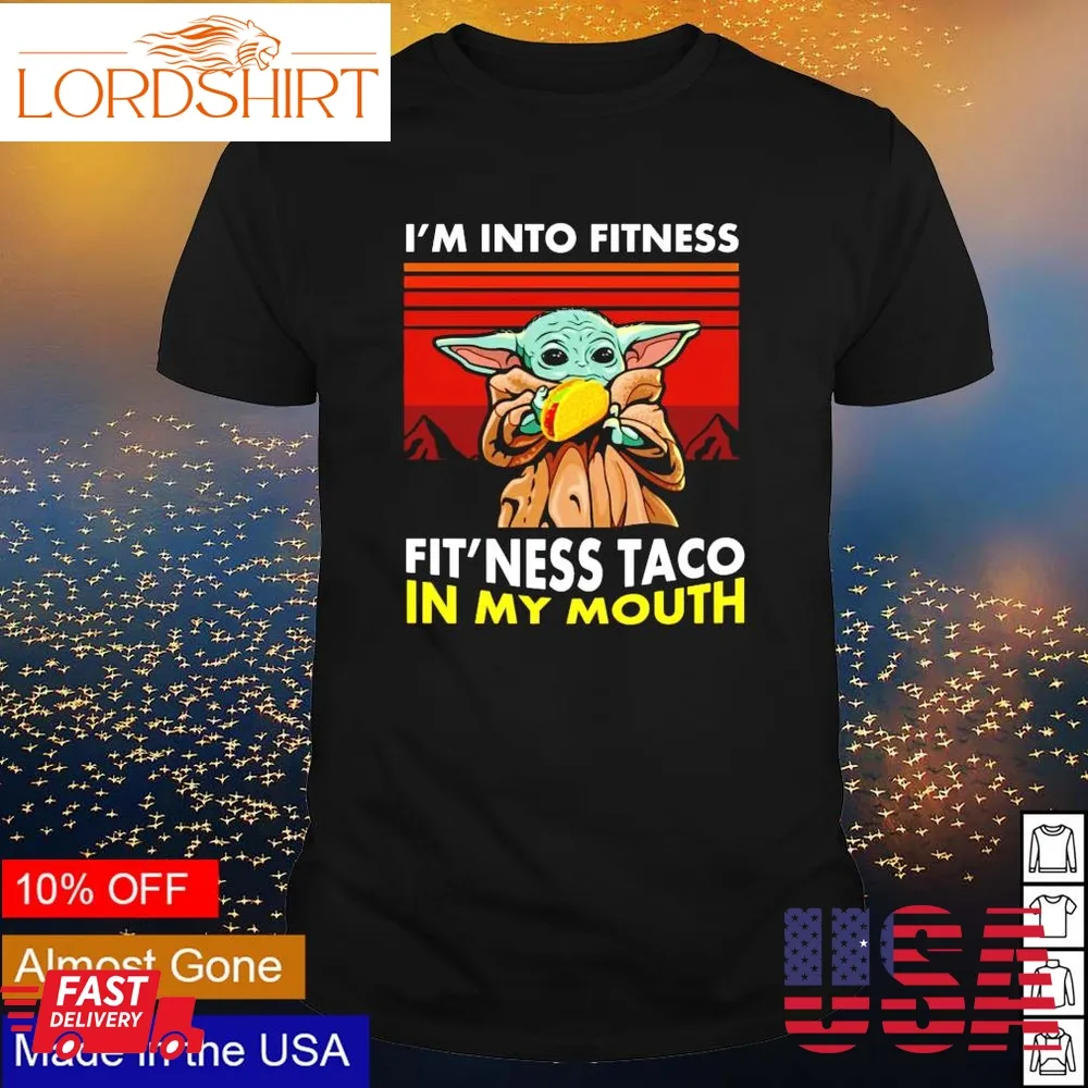 20 10 2022Baby Yoda Im Into Fitness Fitness Taco In My Mouth Shirt