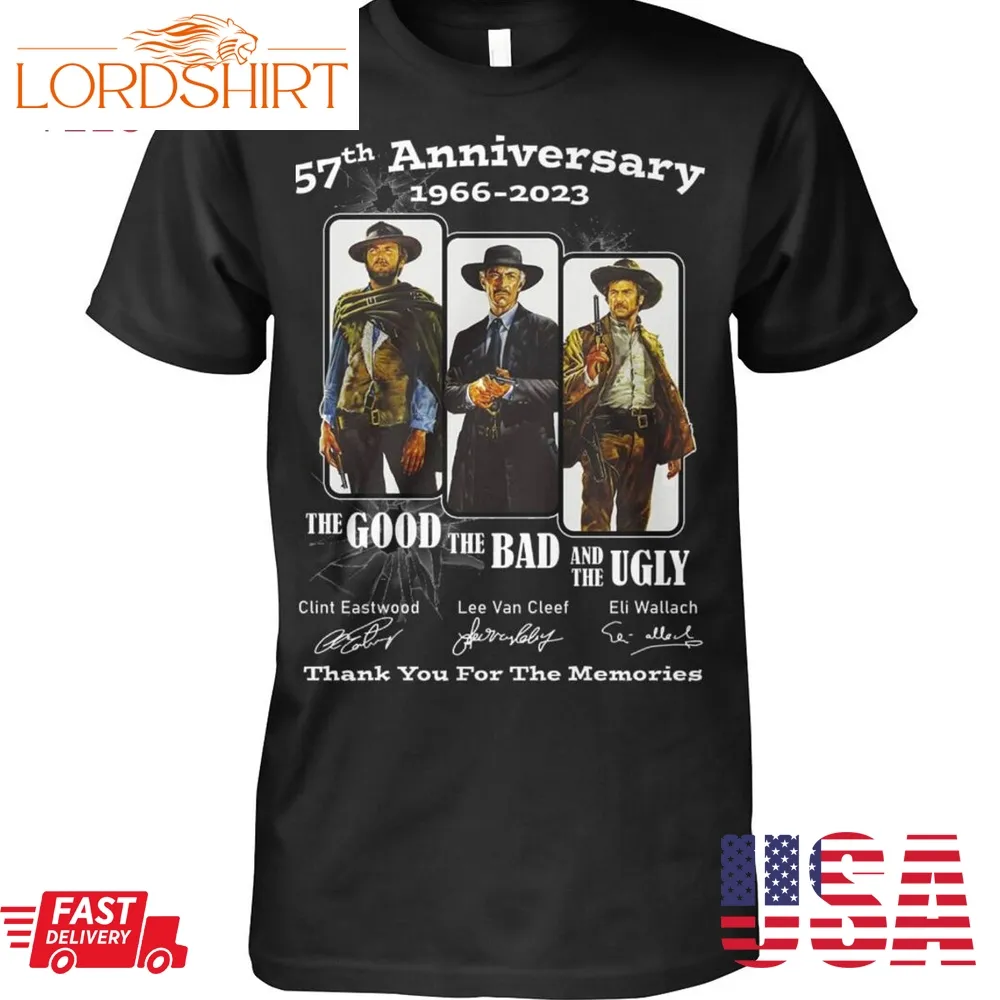 57 Anniversary 1966 2023 The Good The Bad And The Ugly Thank You For The Memories T Shirt Unisex T Shirt