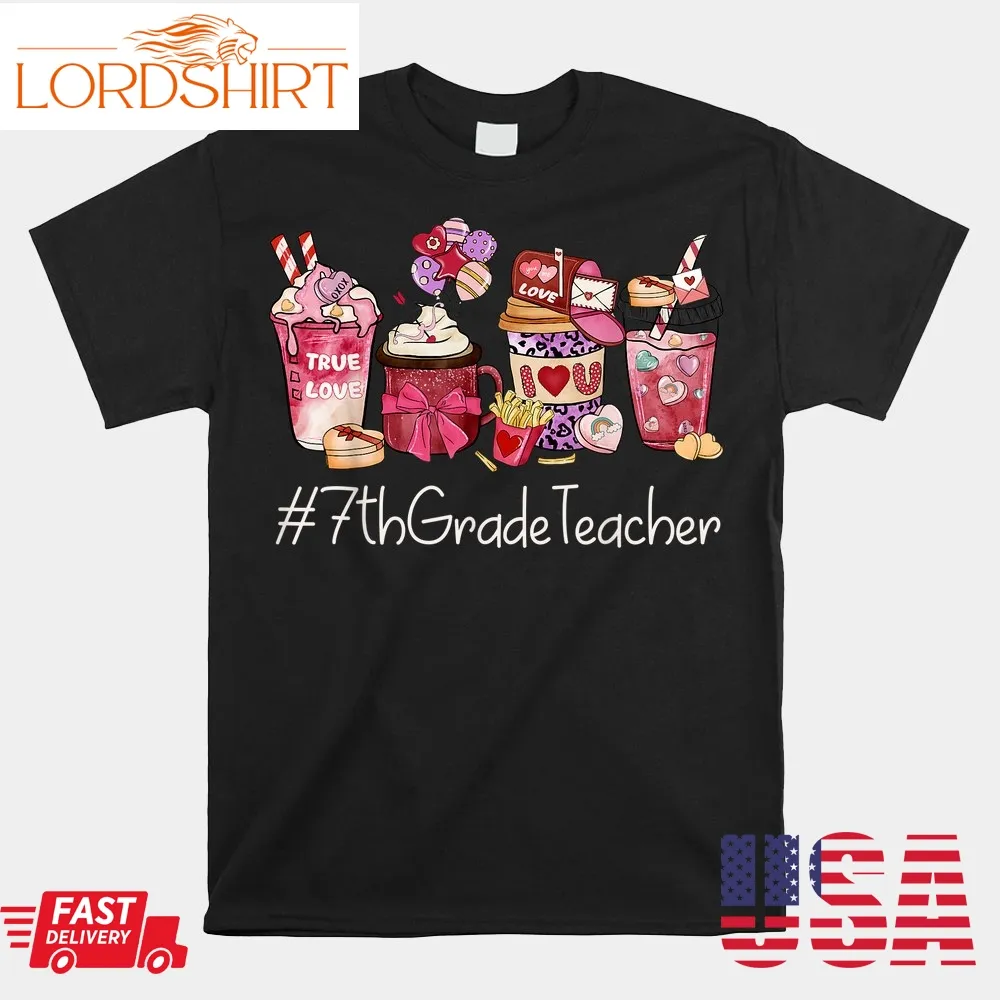 7Th Grade Teacher Coffee Hearts Valentines Day Shirt