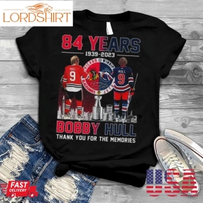 84 Years Of 1939  2023 Bobby Hull Thank You For The Memories Signature Shirt