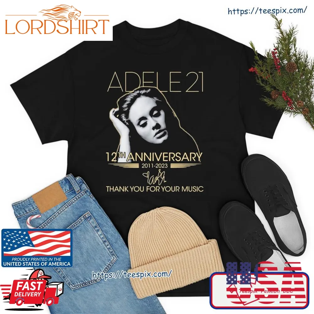 Adele 21 12Th Anniversary 2011 2023 Thank You For Your Music Signature Shirt