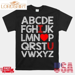 Alphabet Abc I Love You Funny Valentines Day Heart Shirt