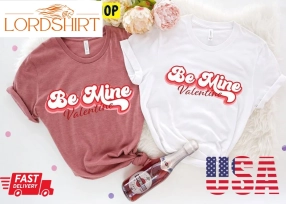 Be Mine Retro Valentines Day Trending Unisex Shirt