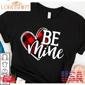 Be Mine Valentine Shirt Cute Buffalo Plaid Heart Love Gifts For Valentines Day