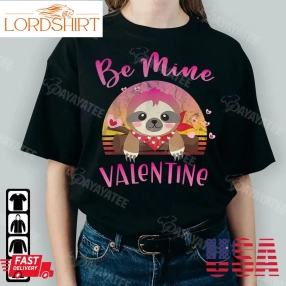 Be Mine Valentine Shirt Cute Sloth Heart Retro Vintage Gifts For Valentines Day