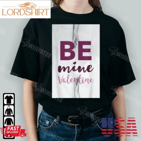 Be Mine Valentine Shirt For Who Those People Falling In Love Gifts For Valentines Day