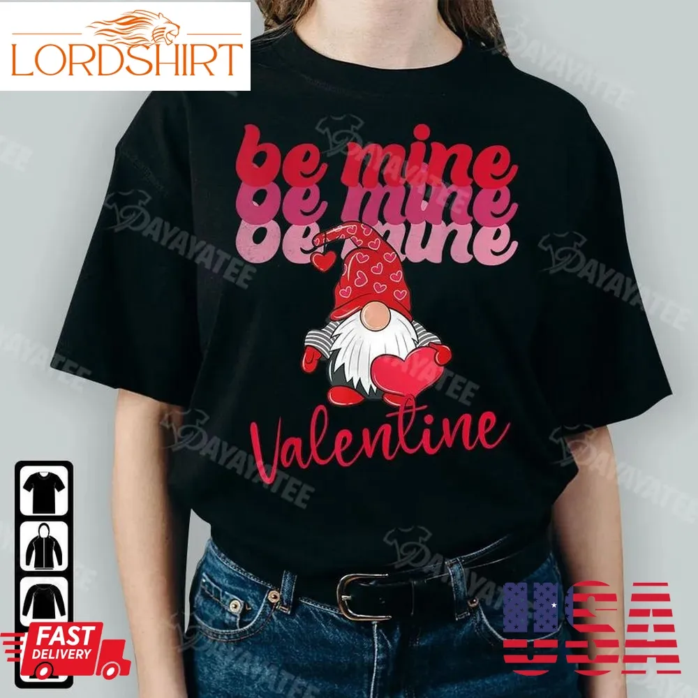 Be Mine Valentine Shirt Funny Gnome Hold Red Heart Gifts For Valentines Day