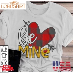 Be Mine Valentine Shirt Plaid Heart Valentines Arrow Gifts For Valentines Day