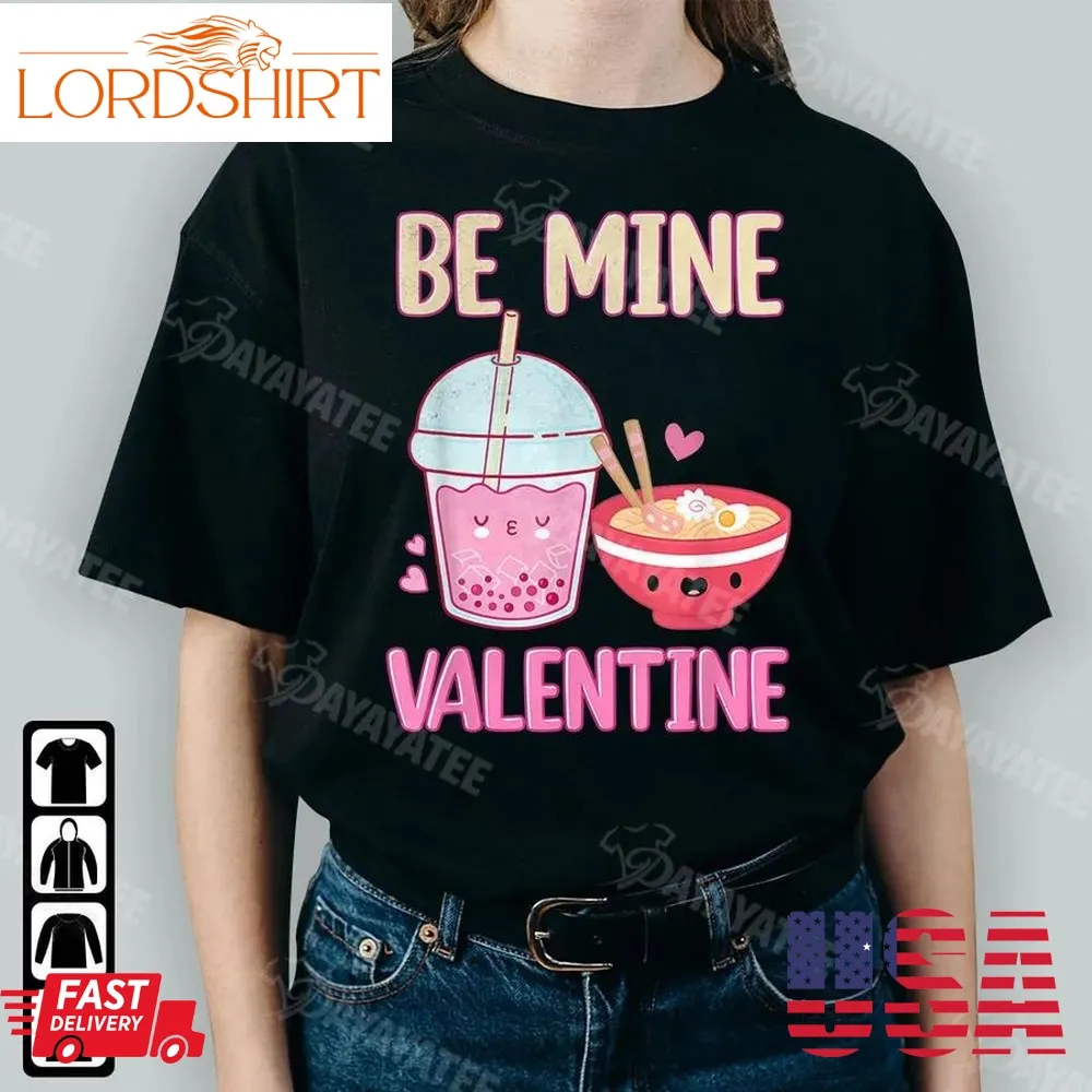 Be Mine Valentine Shirt Ramen Boba Kawaii Bubble Tea Lover Gifts For Valentines Day