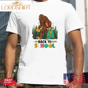 Bigfoot Back To School Shirt