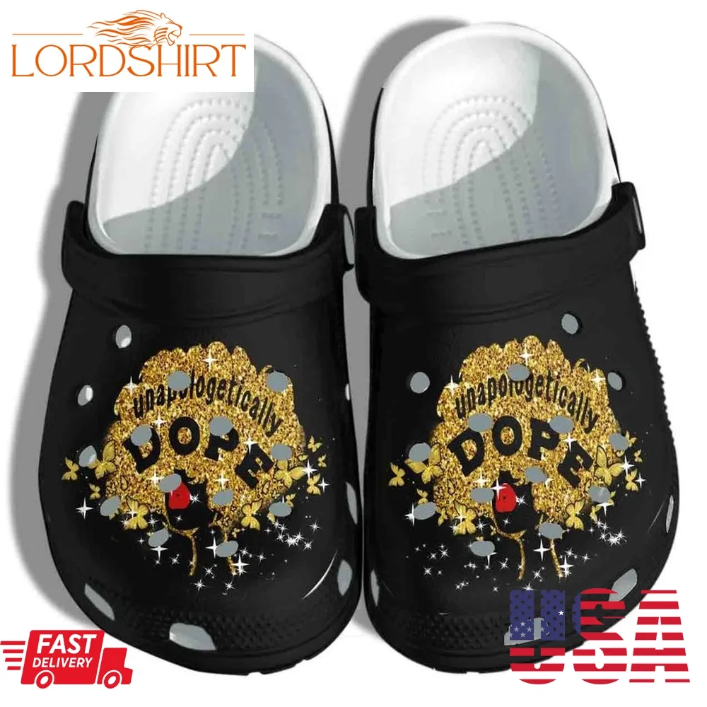 Black Woman Shoes   Unapologetically Dope Crocs Clog Birthday Gift For Woman Mom Daughter Niece