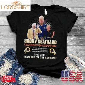 Bobby Beathard Washington Redskins 1937 2023 Thank You For The Memories Signature Shirt