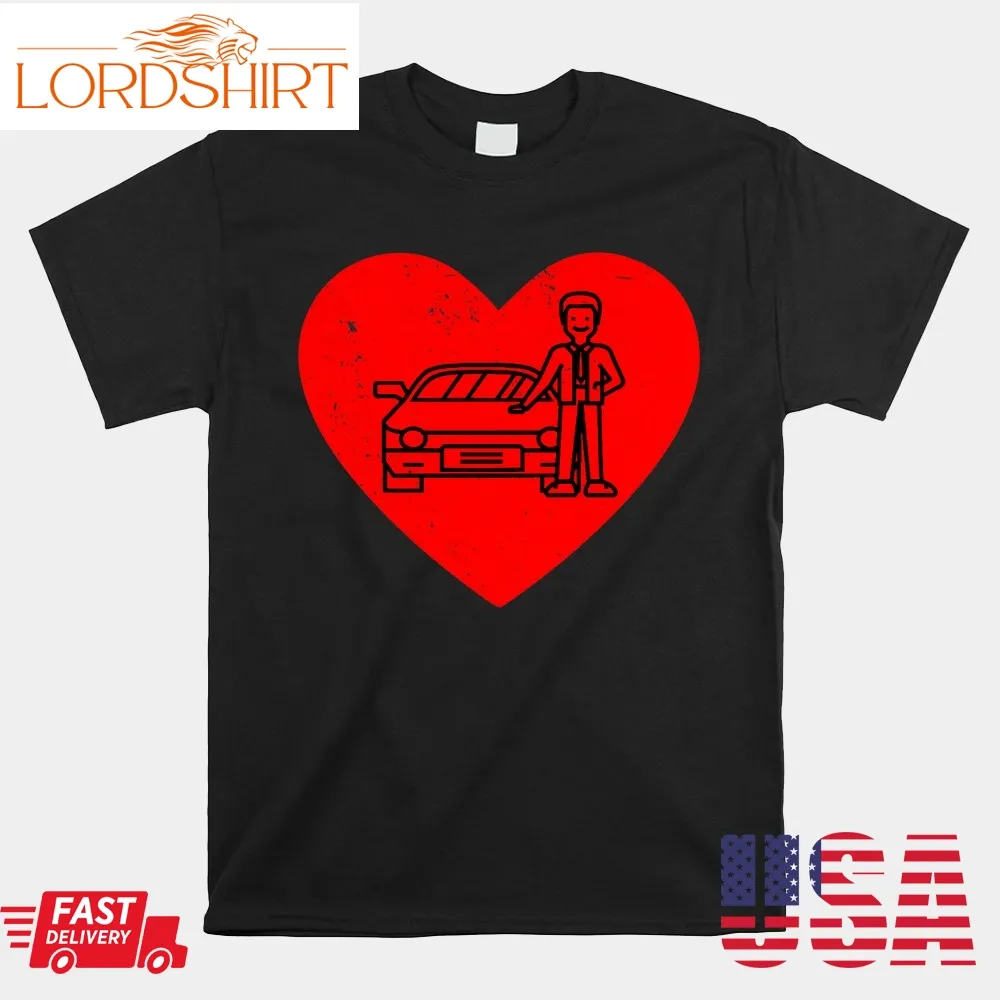 Car Sales Person Heart Shape Valentines Day Shirt