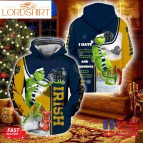 Christmas Grinch Notre Dame Fighting Irish I Hate Morning People Pullover And Zippered Hoodies Custom 3D Graphic Printed 3D Hoodie All Over Print Hoodie For Men For Women