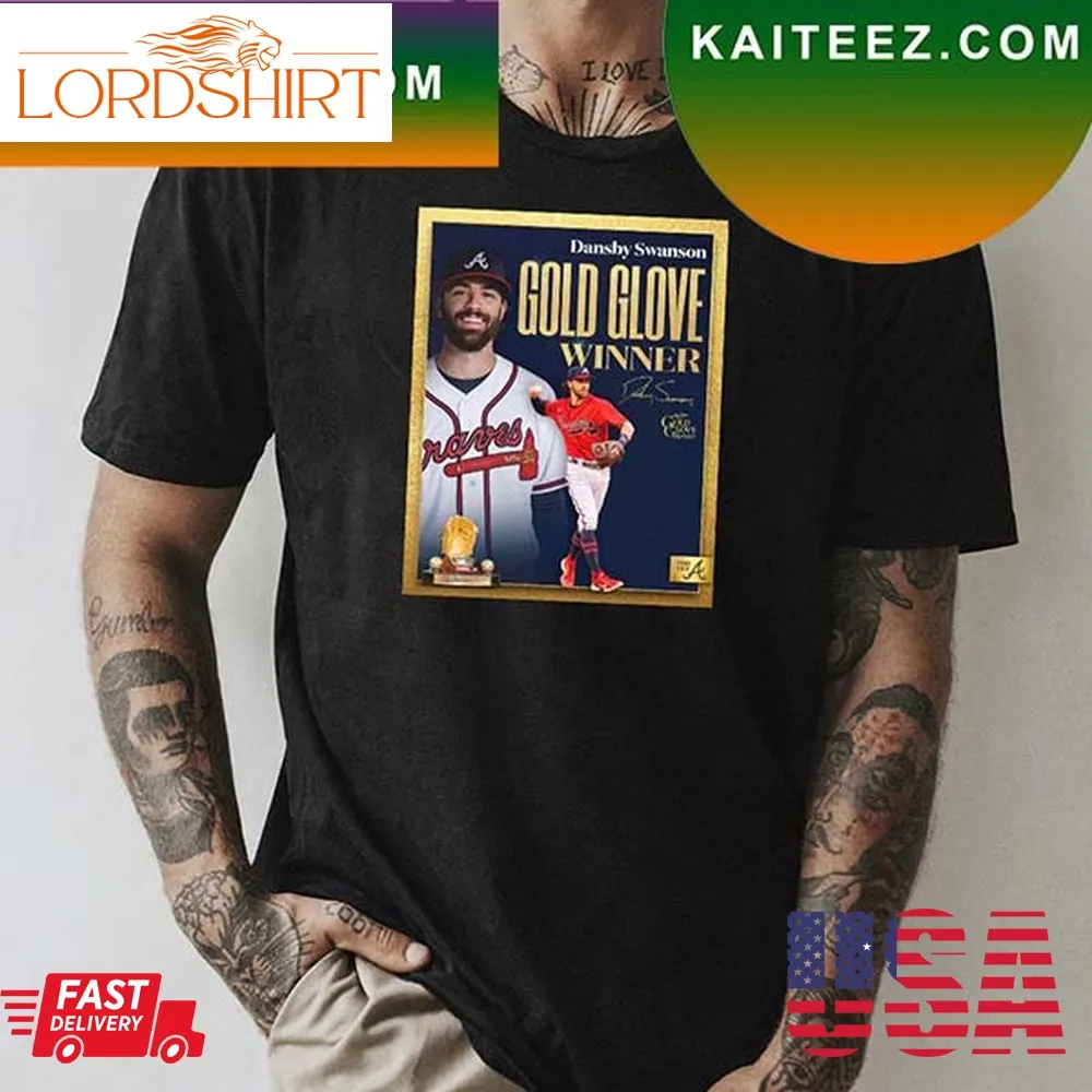 Congratulations To Dansby Swanson On Winning His First Gold Glove Fan Gifts T Shirt