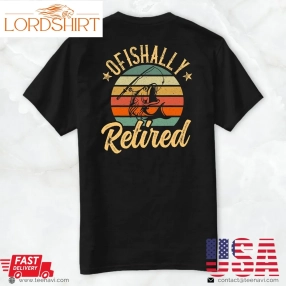 Cool Fishing Shirt, Fishing Retro Retirement Ofishally Retired