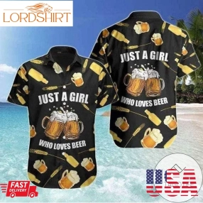 Cover Your Body With Amazing Just A Girl Loves Beer Tropical Hawaiian Aloha Shirts