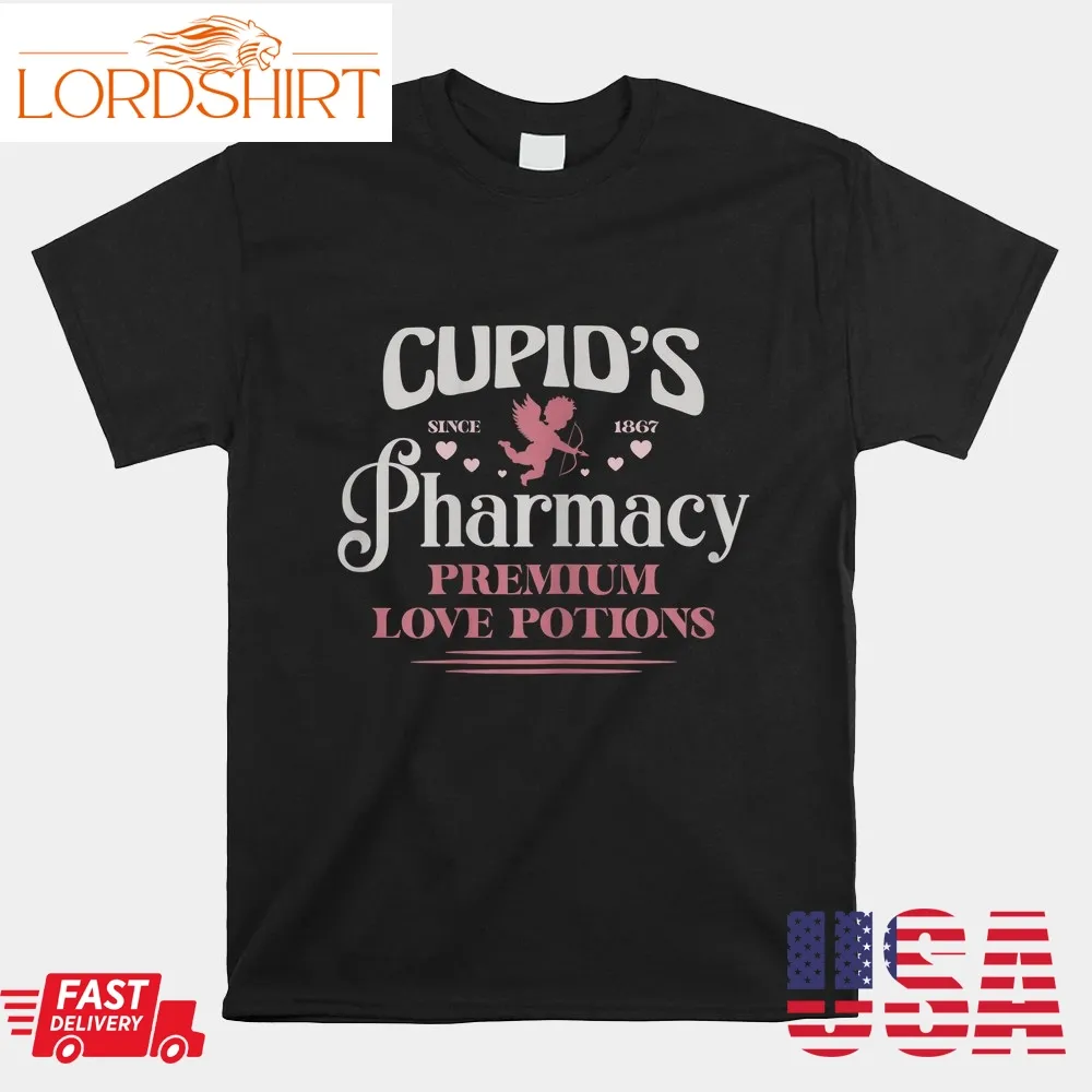 Cupid's Pharmacy Love Potions Funny Valentines Day Shirt