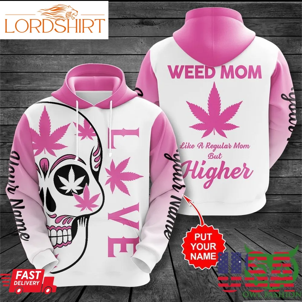 Customized Love Weed Mom With Skull Pink White 3D Hoodie