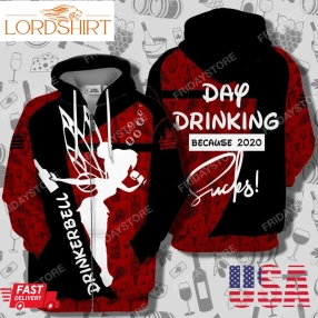 Dn T Shirt Drinkerbell Day Drinking Because 2020 Is Sucks T Shirt Hoodie Adult Full Print