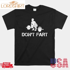 Don't Fart Funny Weight Lifting Gym Workout Fitness Shirt