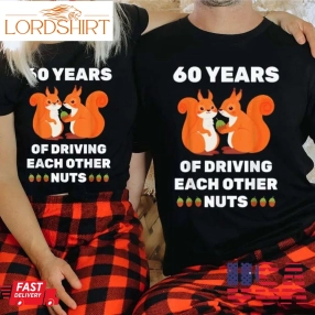 Driving Each Other Nuts 60Th Wedding Anniversary Couples Shirt