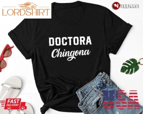 Educated Latina Graduation Gift Shirt, Doctora Chingona