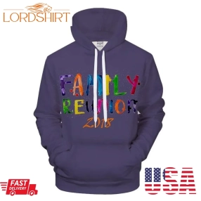 Family Reunion 2018 3D Sweatshirt Hoodie Pullover Custom