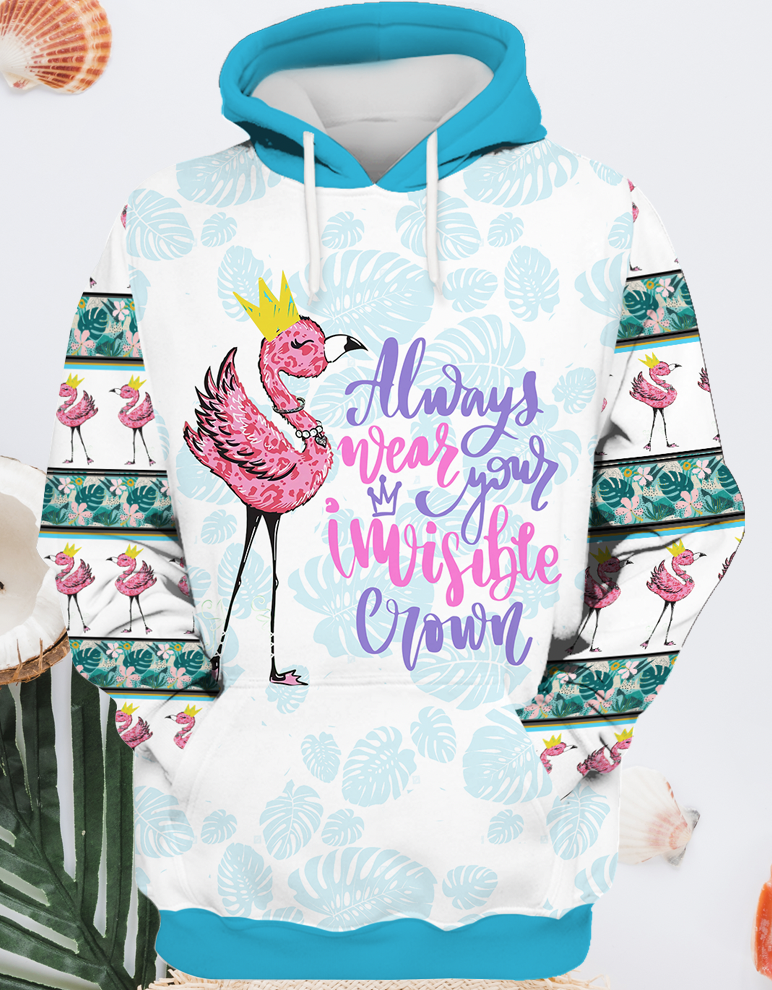 Flamingo Always Wear Your Invisible Crown Aop Hoodie And T Shirt