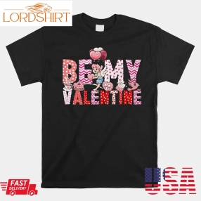 For A Valentines Day Fan Be My Valentine Shirt