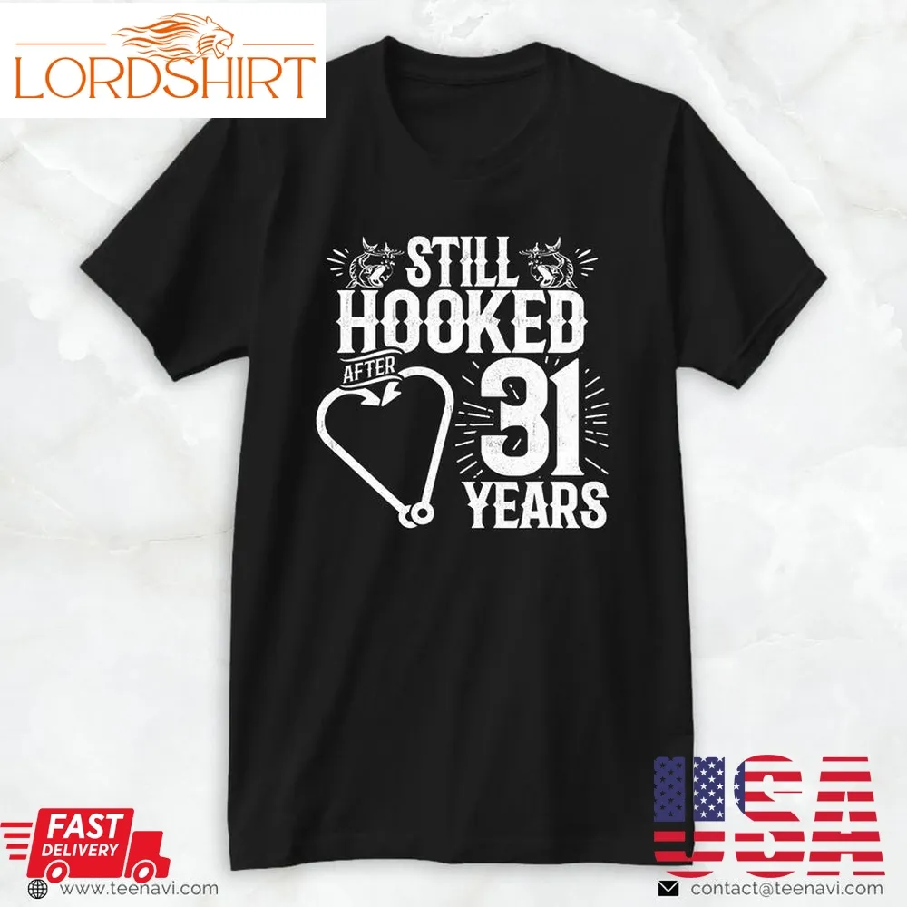 Funny Fishing Shirt, Married 31 Years Fishing Couple 31St Wedding Anniversary