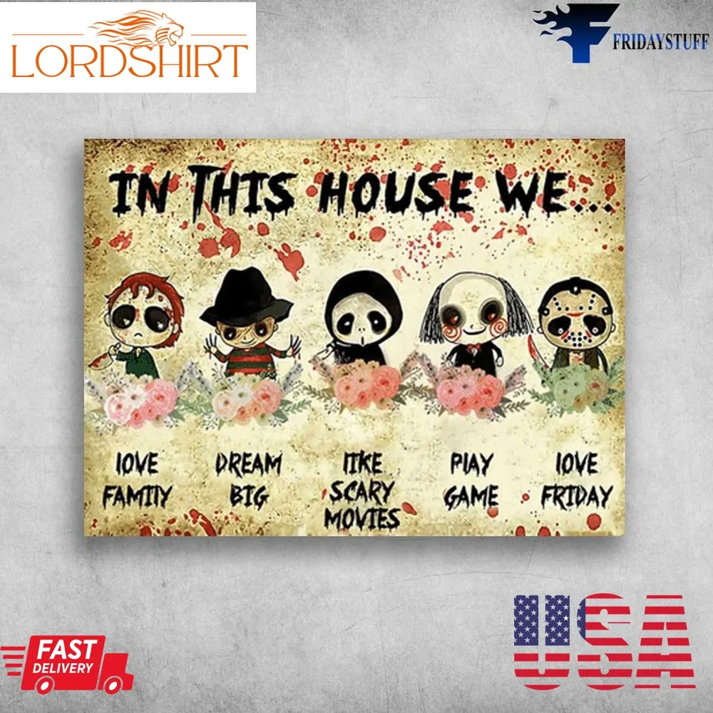 Halloween Day And In This House, We Love Family, Dream Big, Like Scary Movies, Play Game, Love Friday Poster