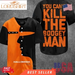 Halloween You Can't Kill The Bogeyman Baseball Jersey