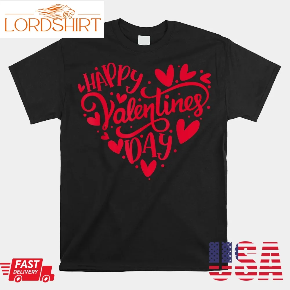 Happy Valentines Day Valentine Heart Shape Shirt