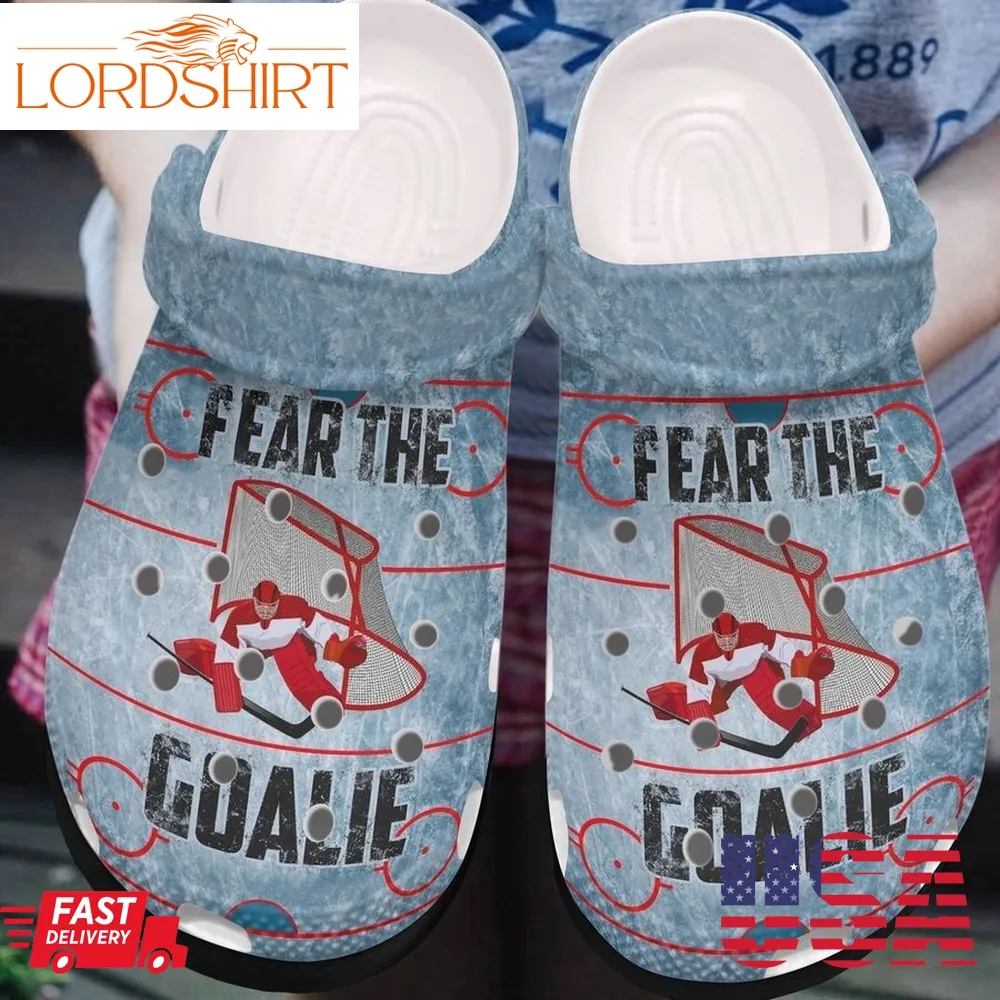 Hockey Personalized Clog Custom Crocs Comfortablefashion Style Comfortable For Women Men Kid Print 3D Fear The Goalie