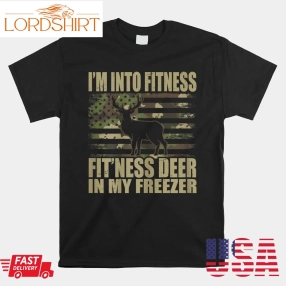 Hunting I'm Into Fitness Fit'ness Deer In My Freezer Shirt