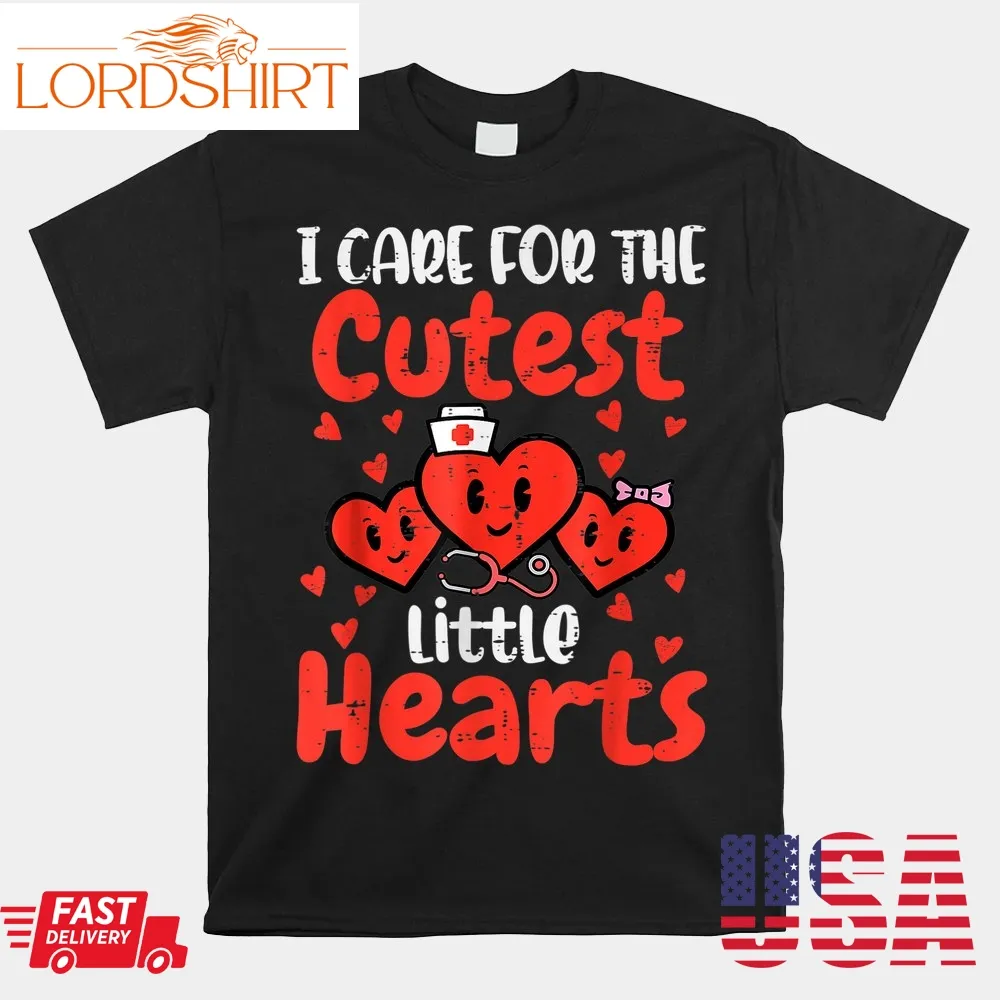 I Care For Cutest Little Hearts Nurse Valentines Day Shirt