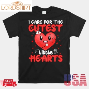 I Care For The Cutest Little Hearts Nurse Valentines Day Shirt