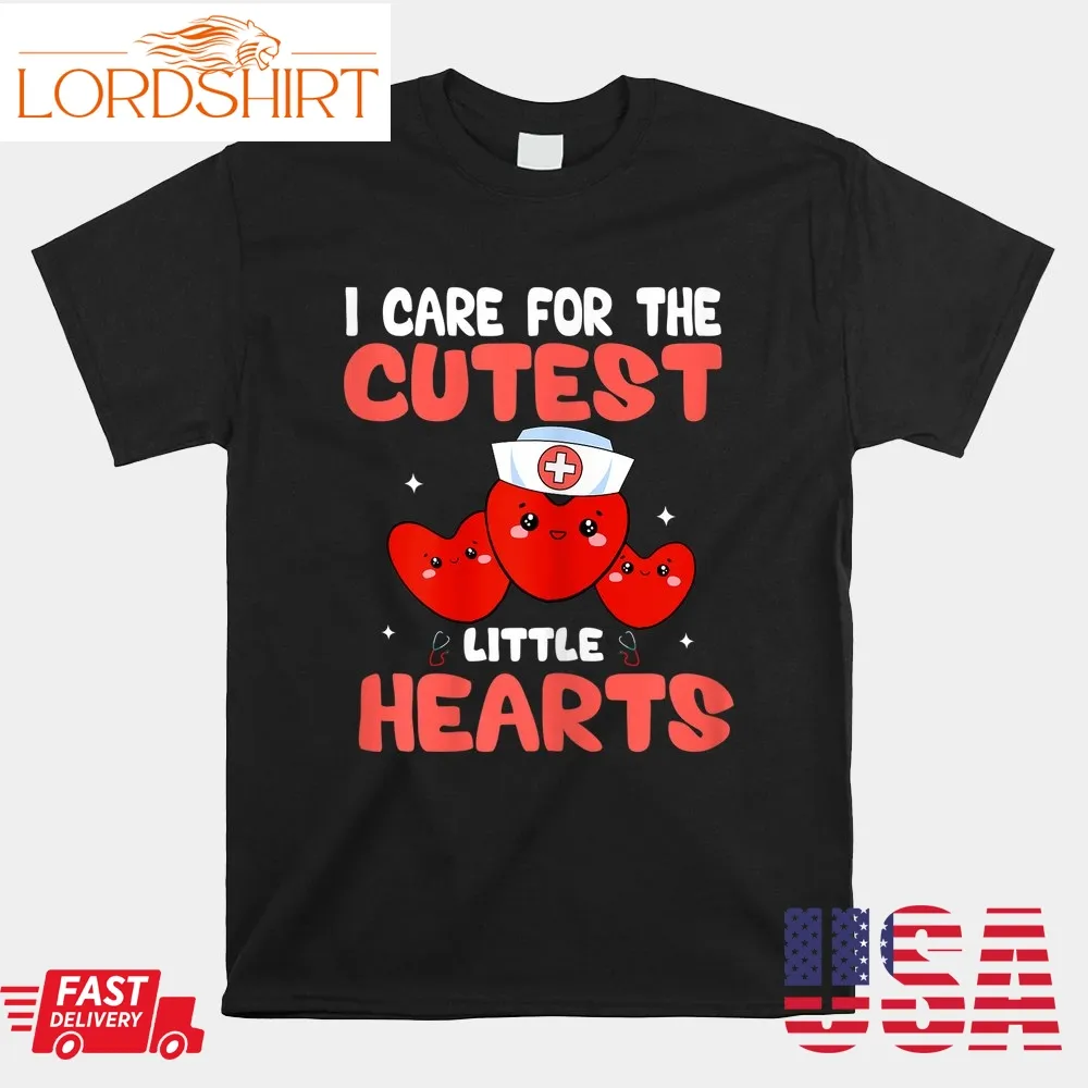 I Care For The Cutest Little Hearts Valentines Day Nurse Shirt