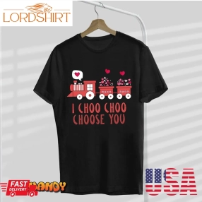 I Choo Choo Choose You Valentines Unisex T Shirt