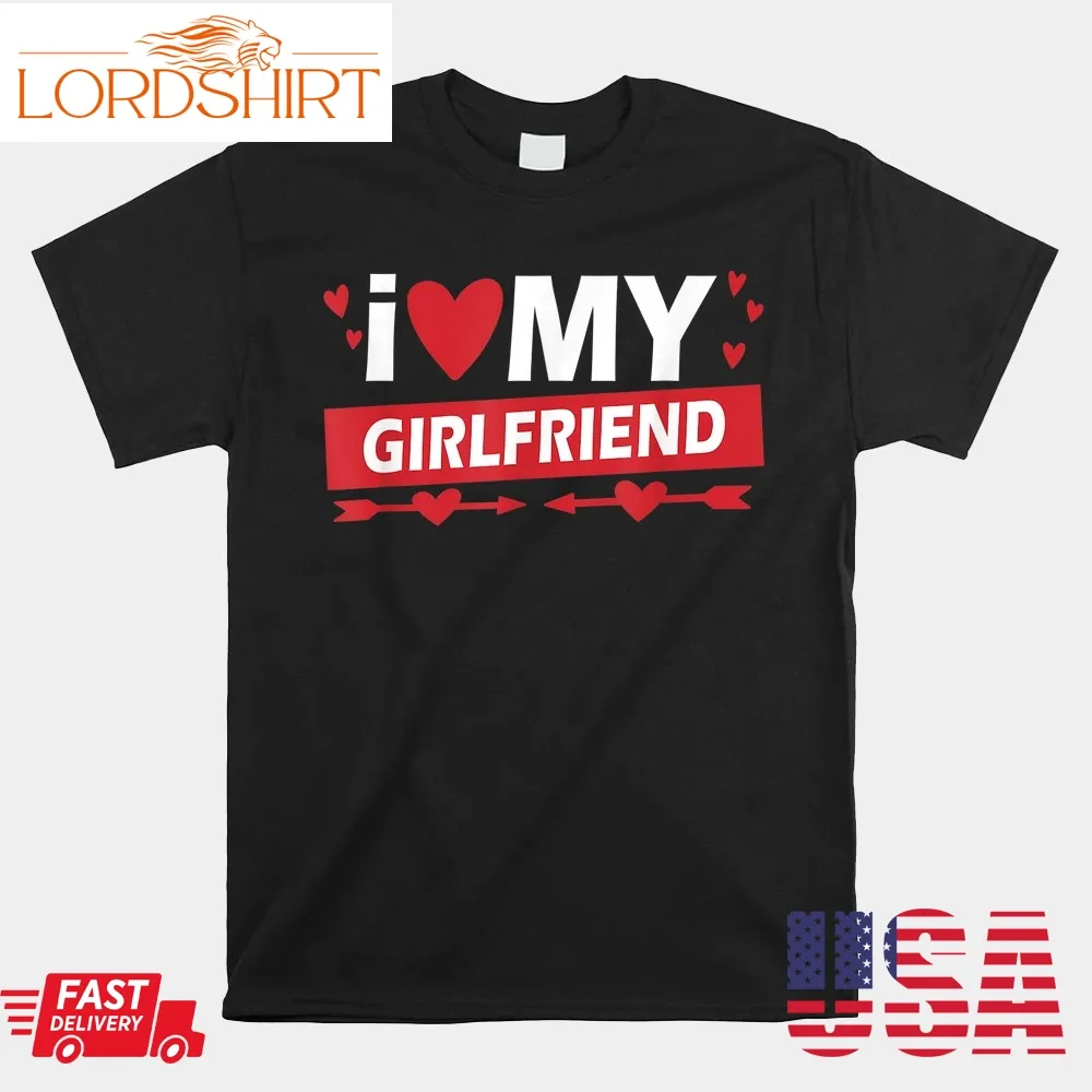 I Love My Girlfriend Valentines Day Couples I Love My Gf Shirt