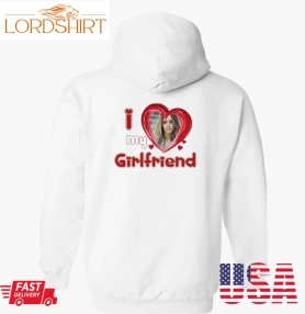 I Love My Girlfriend Valentines Hoodie Back Ss