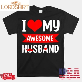 I Love My Husband Red Heart Valentines Day Shirt