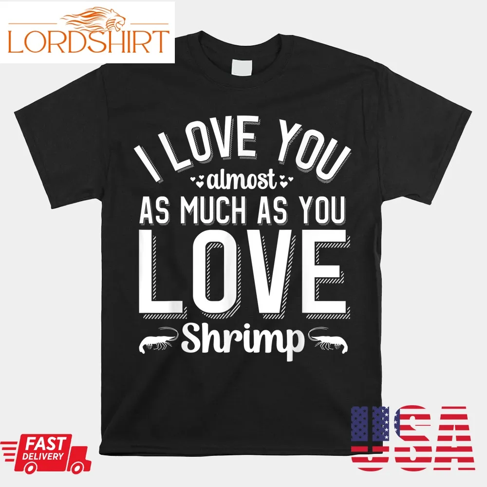 I Love You For Shrimp Lover Valentines Day Shirt