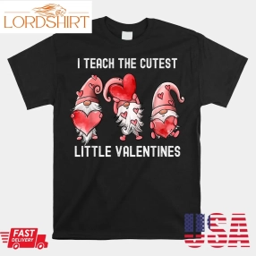 I Teach The Cutest Little Valentines Day Gnome For Teachers Shirt