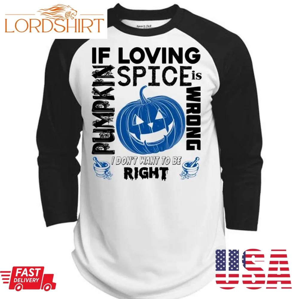 If Pumpkin Loving Spice Is Wrong T Shirt, Wait For Halloween T Shirt, Awesome T Shirts  (Polyester Game Baseball Jersey)