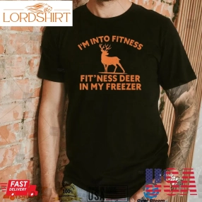 Im Into Fitness Fitness Deer In My Freezer Deer T Shirt