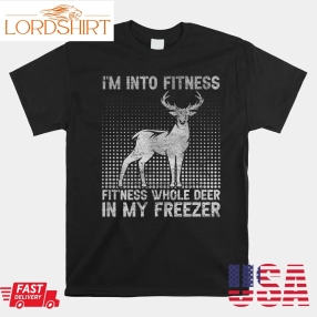 I'm Into Fitness Funny Deer Hunting Shirt