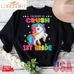 Im Ready To Crush 1St Grade Cute Unicorn Back To School T Shirt B0b1bp11cp