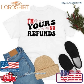 I'm Your No Refunds Funny Valentines Day Couple Matching Shirt